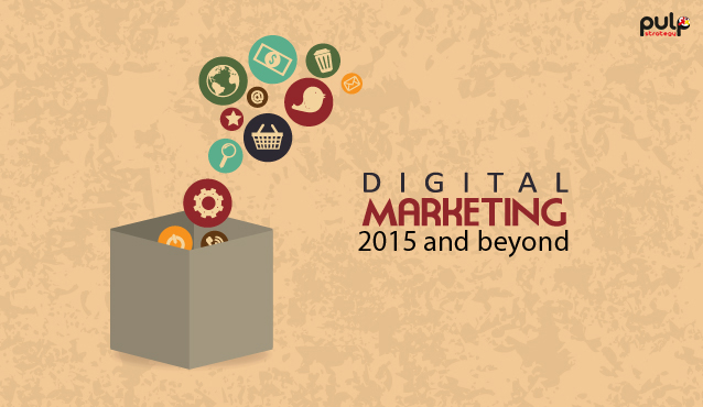 Digital Marketing 2015 and Beyond