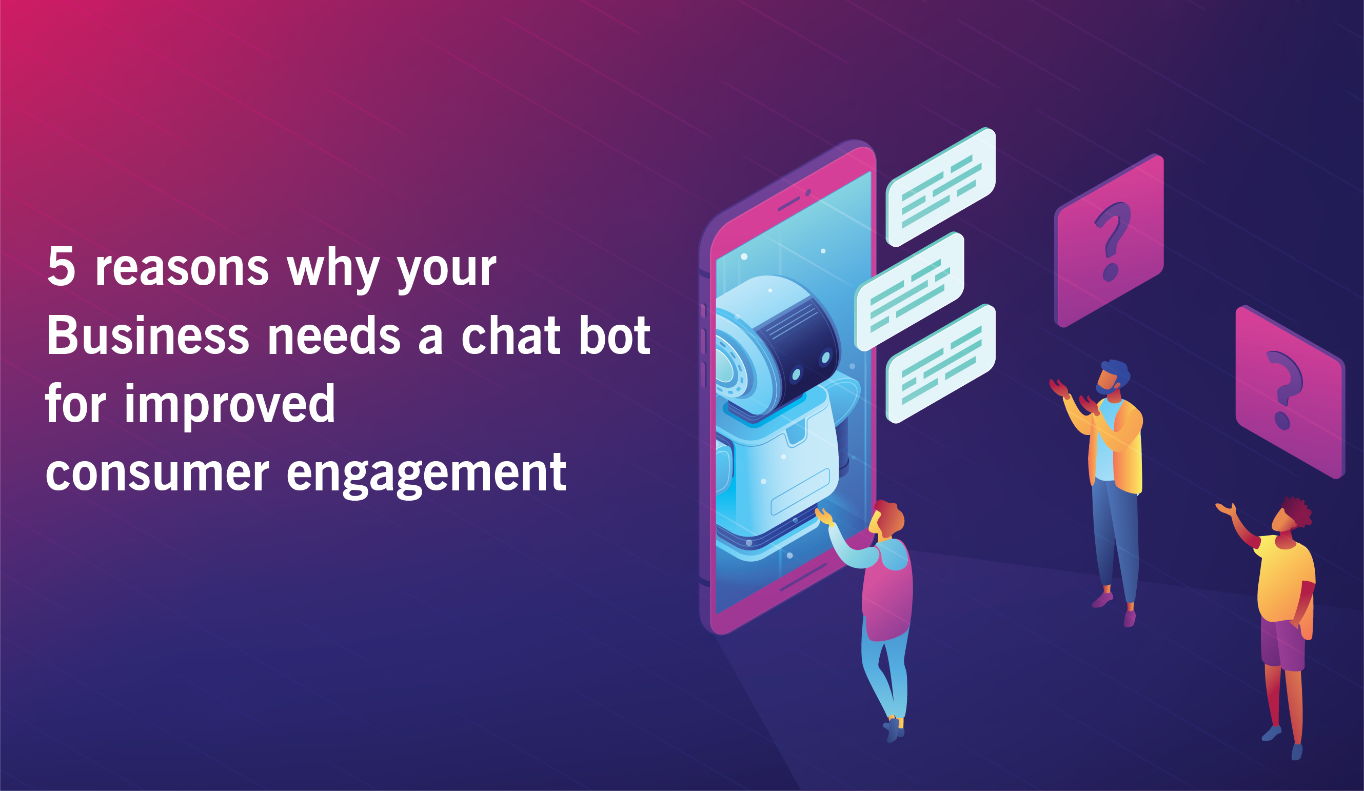 5 reasons why your business needs a chatbot to grow