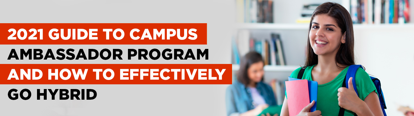 2021 Guide to Campus Ambassador Program and how to effectively go hybrid