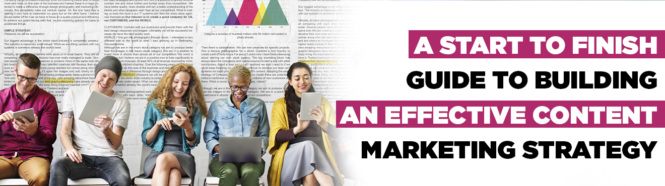 A start to finish guide to building  an effective content marketing strategy