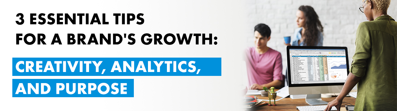 The three musketeers of growth: Creativity, Analytics & Purpose