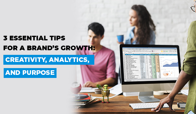 The three musketeers of growth: Creativity, Analytics & Purpose