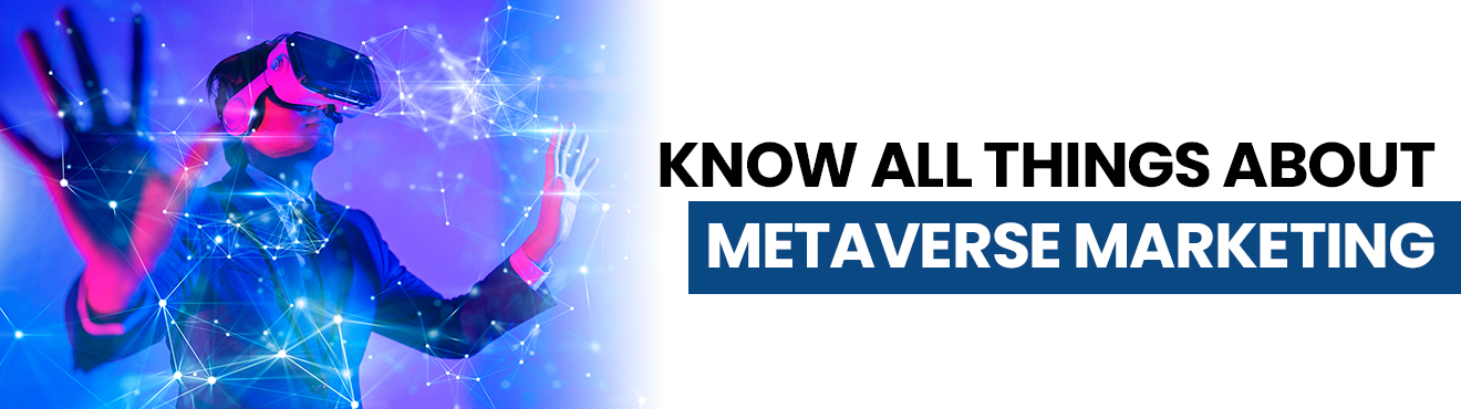 All things you need to know about Metaverse Marketing