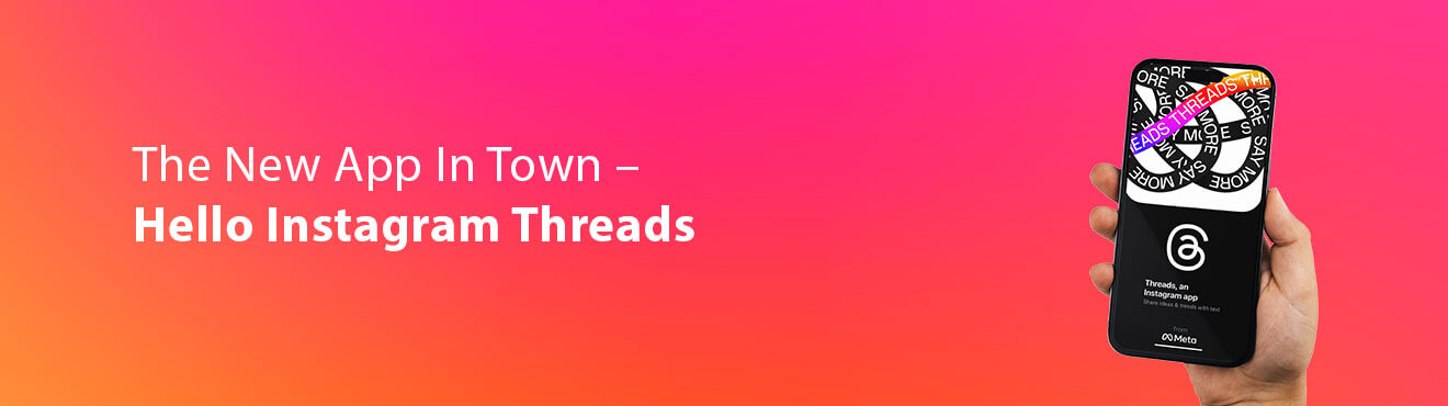 The New App In Town – Hello Instagram Threads