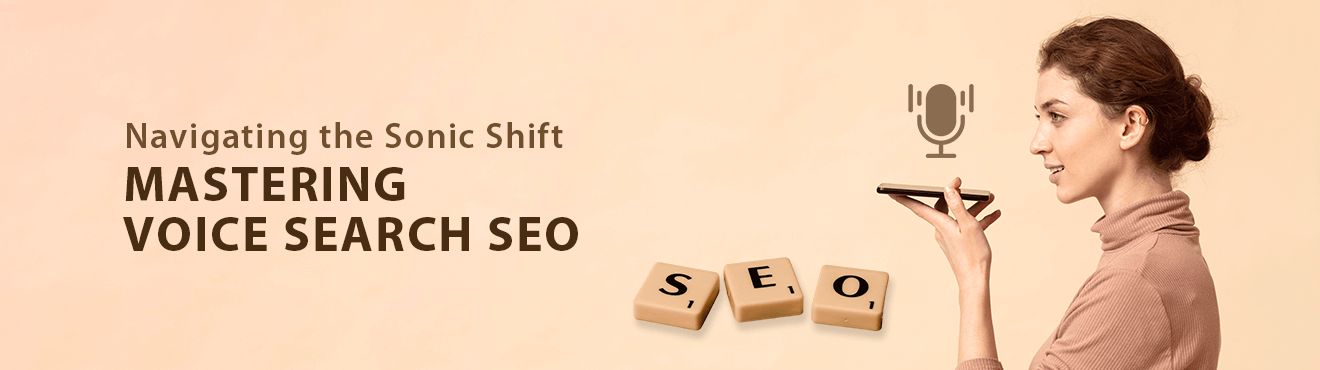 Navigating the Sonic Shift – Mastering Voice Search SEO