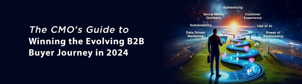 The CMO’s Guide to Winning the Evolving B2B Buyer Journey in 2024