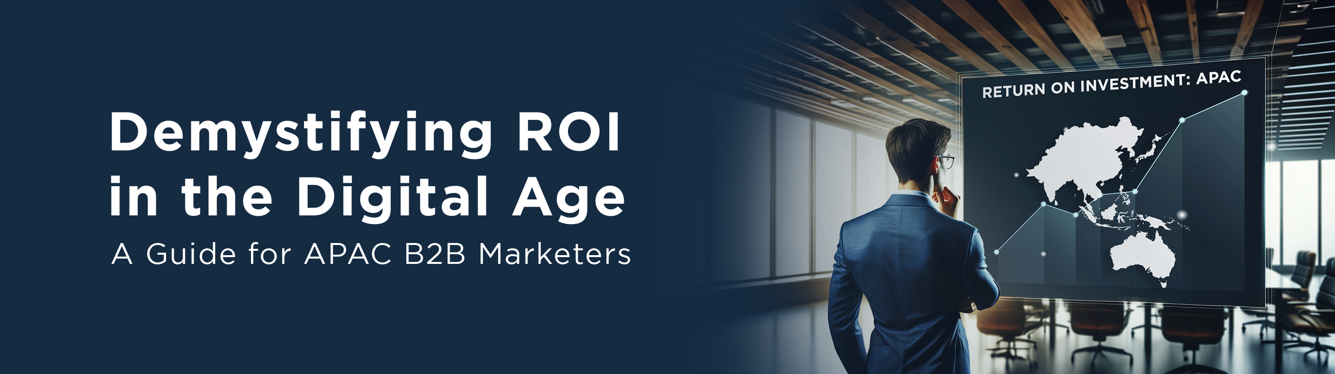 Demystifying ROI in the Digital Age: A Guide for APAC B2B Marketers