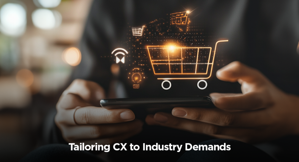 Tailoring CX to Industry Demands
