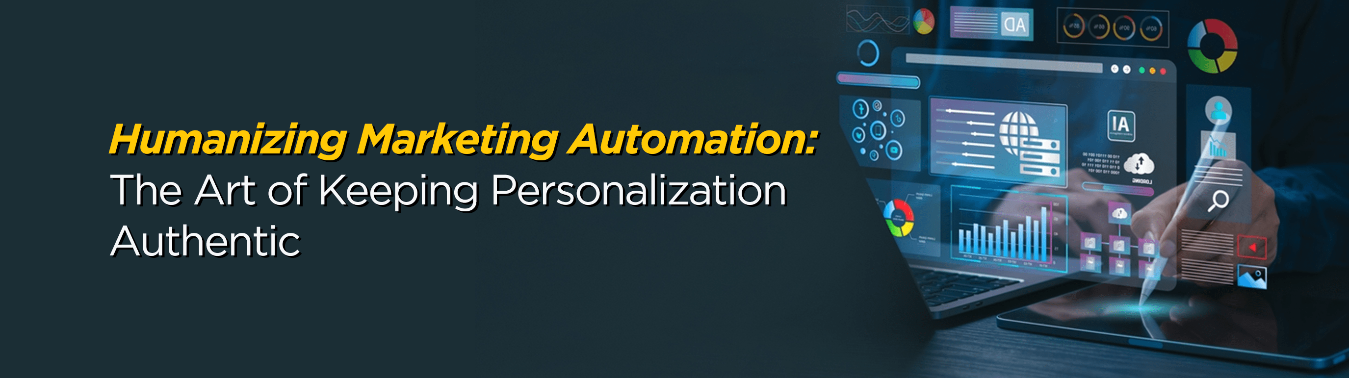 Humanizing Marketing Automation: The Art of Keeping Personalization Authentic