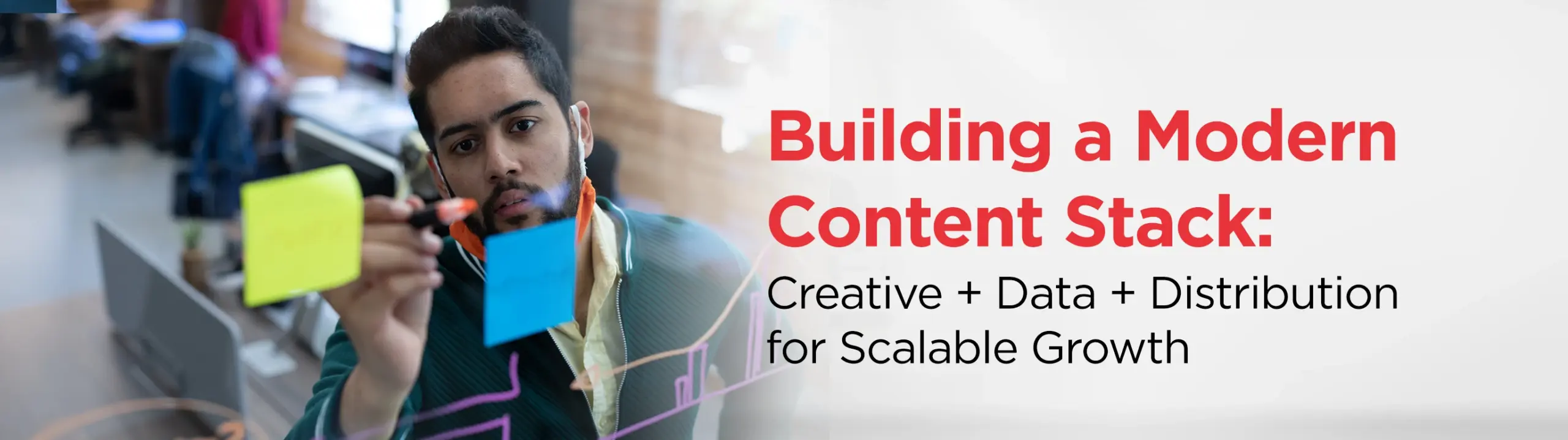 Building a Modern Content Stack: Creative + Data + Distribution for Scalable Growth 