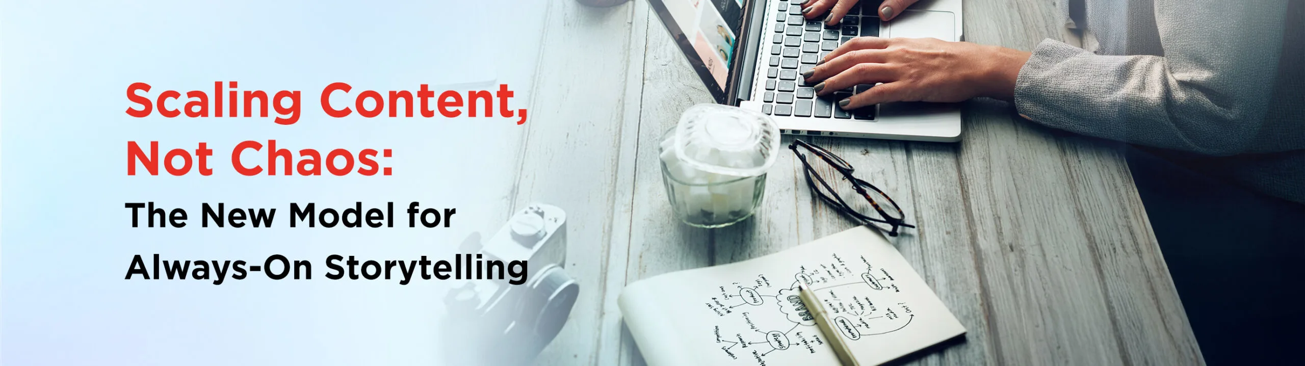 Scaling Content, Not Chaos: The New Model for Always-On Storytelling