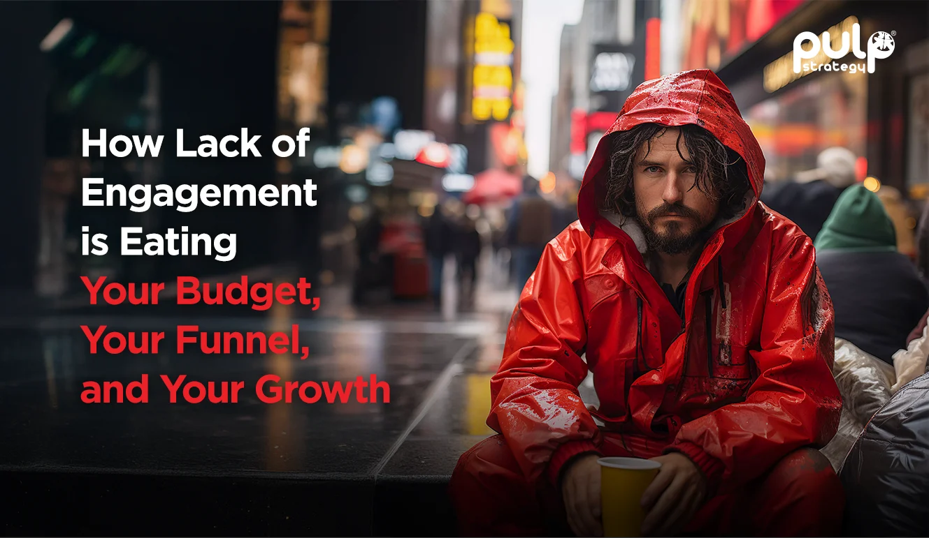 How-Lack-of-Engagement-Is-Eating-Your-Budget-Your-Funnel-and-Your-Growth