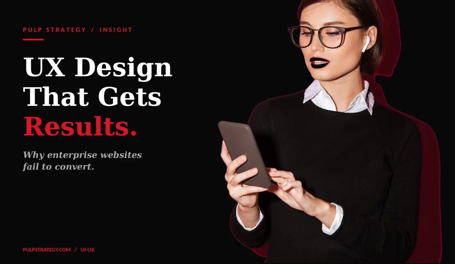 UX Design That Gets Results: Why Enterprise Websites Fail to Convert